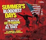 Summers Bloodiest Days: The Battle of Gettysburg as Told from All Sides
