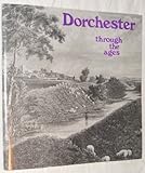 Dorchester through the ages