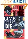 Live and Let Die (James Bond Novels)