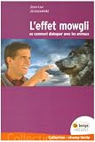 L effet Mowgli : ou comment dialoguer avec les animaux