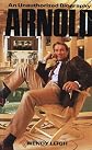 Arnold: An Unauthorized Biography