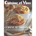 Cuisine au fromage : 60 Recettes fondantes et friandes