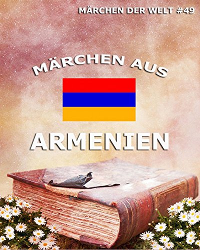 Märchen aus Armenien: Märchen der Welt (German Edition)