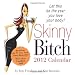 Skinny Bitch 2012 Calendar