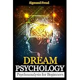 Dream Psychology: Psychoanalysis for Beginners (Illustrated)