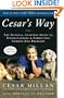Cesar's Way: The Natural, Everyday Guide to Understanding and Correcting Common Dog Problems