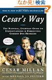 Cesar's Way: The Natural, Everyday Guide to Understanding and Correcting Common Dog Problems
