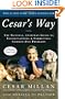 Cesar's Way: The Natural, Everyday Guide to Understanding and Correcting Common Dog Problems
