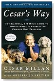 Cesar's Way: The Natural, Everyday Guide to Understanding and Correcting Common Dog Problems