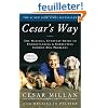 Cesar's Way: The Natural, Everyday Guide to Understanding and Correcting Common Dog Problems