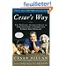 Cesar's Way: The Natural, Everyday Guide to Understanding and Correcting Common Dog Problems