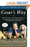 Cesar's Way: The Natural, Everyday Guide to Understanding and Correcting Common Dog Problems