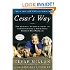 Cesar's Way: The Natural, Everyday Guide to Understanding and Correcting Common Dog Problems