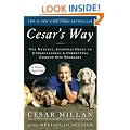 Cesar's Way: The Natural, Everyday Guide to Understanding and Correcting Common Dog Problems