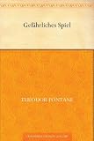 Gef&auml;hrliches Spiel - Theodor Fontane