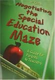 Negotiating The Special Education Maze: A Guide for Parents and Teachers