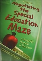 Negotiating The Special Education Maze: A Guide for Parents and Teachers Negotiating The Special Education Maze: A Guide for Parents and Teachers
