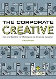 The Corporate Creative: Tips and Tactics for Thriving as an In House Designer Reviews 51%2BWsnPCJkL. SL160 The Corporate Creative: Tips and Tactics for Thriving as an In House Designer Reviews