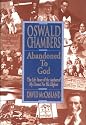 Oswald Chambers: Abandoned to God: The Life Story of the Author of My Utmost for His Highest