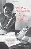 One Day in December: Celia S·nchez and the Cuban Revolution [Hardcover] [2013] Nancy Stout, Alice Walker