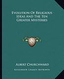 Evolution of Religious Ideas and the Ten Greater Mysteries