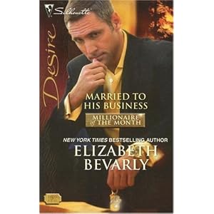 Married To His Business (Silhouette Desire) (Millionaire of the Month) by Elizabeth Bevarly