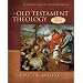 An Old Testament Theology: An Exegetical, Canonical, and Thematic Approach