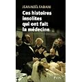 Ces histoires insolites qui ont fait la m�decine