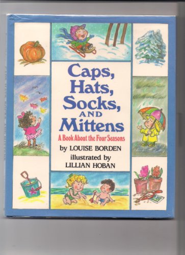 Caps, hats, socks, and mittens: A book about the four seasons