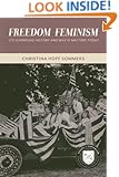 Freedom Feminism: Its Surprising History and Why It Matters Today (Values and Capitalism)