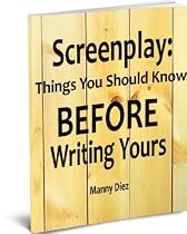Click to Download Free Kindle Book -> Screenplay: Things You should Know BEFORE Writing Yours!