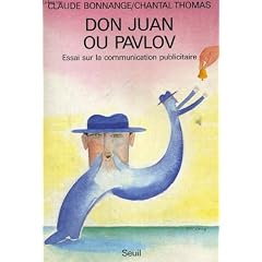 Don juan ou pavlov : essai sur la communication publicitaire