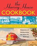 The Harvey House Cookbook: Memories of Dining Along the Santa Fe Railroad