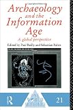 Archaeology and the Information Age: A Global Perspective (One World Archaeology)
