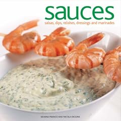 Sauces: Salsas, Dips, Relishes, Dressings and Marinades
