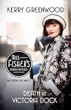 Death at Victoria Dock: Miss Fisher`s Murder Mysteries