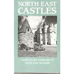 North East Castles: Castles in the Landscape of North East Scotland