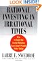 Rational Investing in Irrational Times: How to Avoid the Costly Mistakes Even Smart People Make Today