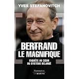 Bertrand le Magnifique : Enqu�te au coeur du syst�me Delano�par Yves Stefanovitch