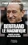 Bertrand le Magnifique : Enqu�te au coeur du syst�me Delano�
