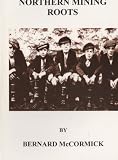 Northern mining roots : ownership & dates of sinking of North East collieries