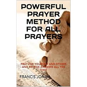 Books:POWERFUL PRAYER METHOD FOR ALL PRAYERS:Spiritual:Religious:Inspirational:Prayer:Free:Bible:Top:100:NY:New:York:Times:On:Best:Sellers:List:In:Non