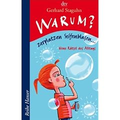 Warum zerplatzen Seifenblasen?: Neue R�tsel des Alltags