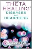 ThetaHealing®: Diseases and Disorders
