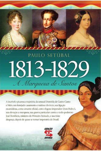 A Marquesa de Santos - 1813 - 1829 (Portuguese Edition)