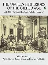 The Opulent Interiors of the Gilded Age: All 203 Photographs from Artistic Houses, with New Text