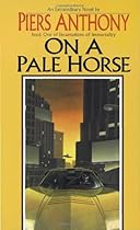On a Pale Horse (Incarnations of Immortality, Bk. 1) On a Pale Horse (Incarnations of Immortality, Bk. 1)