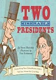 Two Miserable Presidents: The Amazing, Terrible, and Totally True Story of the Civil War