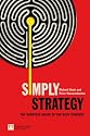 Simply Strategy: The Shortest Route to the Best Strategy (Financial Times Series)