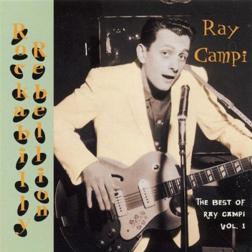 Ray Campi - Rockabilly Rebellion - Zortam Music